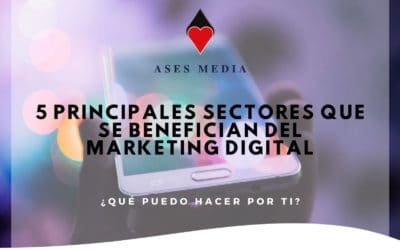 5 Principales sectores que se benefician del marketing digital