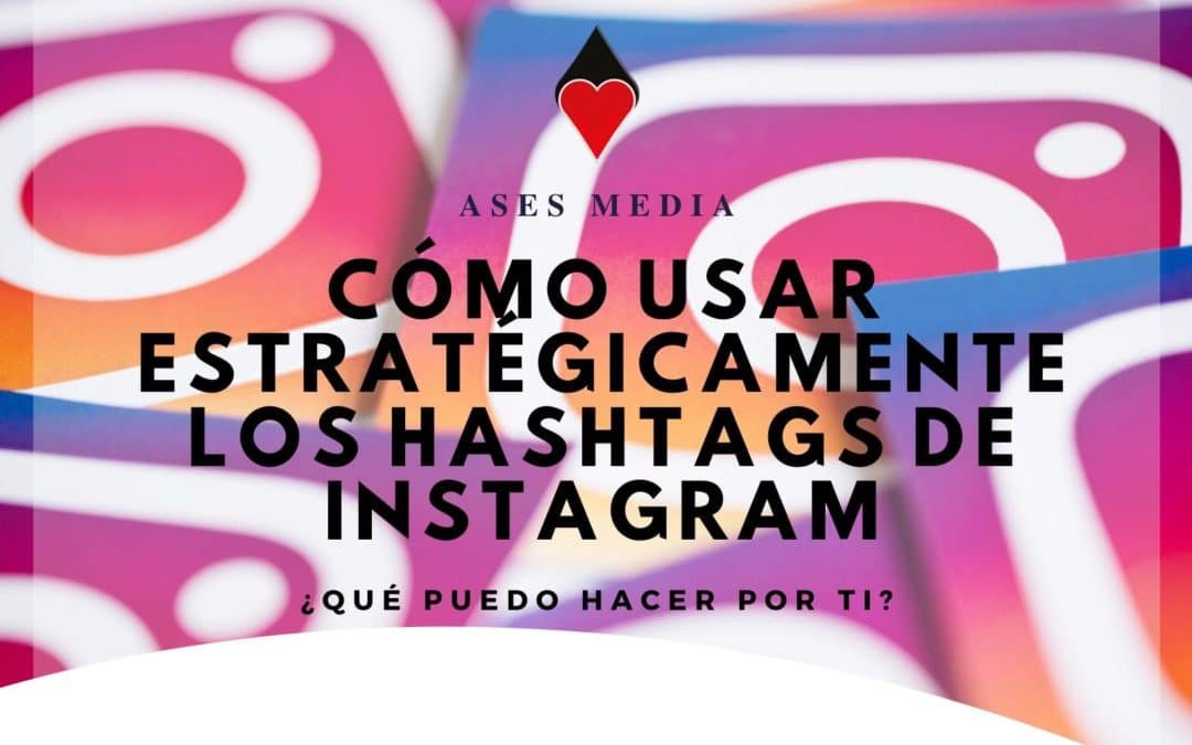 Cómo usar estratégicamente los Hashtags de Instagram