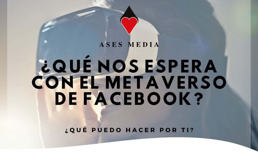 ¿Qué nos espera con el Metaverso de Facebook?
